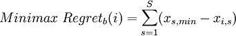 Minimax~Regret_b(i) = \sum_{s=1}^{S}( x_{s,min} - x_{i,s})