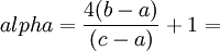 alpha=\frac{4(b-a)}{(c-a)}+1 = 