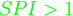 \begin{align} {\color{green}SPI > 1} \end{align} 