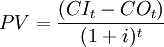 P V=\frac{\left(C I _{t}-C O _{t}\right)}{(1+i)^{t}}
