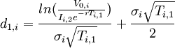  d_{1,i} = \frac{ln(\frac{V_{0,i}}{I_{i,2} e^{-r T_{i,1}}})}{\sigma_{i} \sqrt{T_{i,1}}}+\frac{\sigma_{i} \sqrt{T_{i,1}}}{2} 