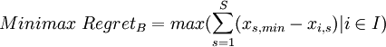 Minimax~Regret_B =  max(\sum_{s=1}^{S}( x_{s,min} - x_{i,s})|i \in I)