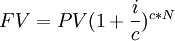  FV = PV(1+\frac{i}{c})^{c*N} 