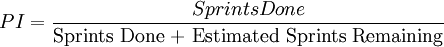 PI = \frac {Sprints Done} {\text{Sprints Done + Estimated Sprints Remaining}} 