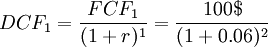  DCF_1 = \frac{FCF_1}{(1+r)^1} = \frac{100$}{(1+0.06)^2} 