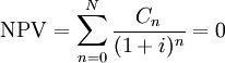 \operatorname{NPV} = \sum_{n=0}^N \frac{C_n}{(1+i)^n} = 0