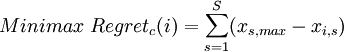 Minimax~Regret_c(i) = \sum_{s=1}^{S}( x_{s,max} - x_{i,s})
