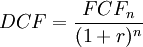  DCF =  \frac{FCF_n}{(1+r)^n} 