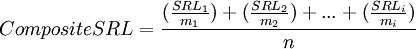 
Composite SRL=\frac{(\frac{SRL_1}{m_1})+(\frac{SRL_2}{m_2})+...+(\frac{SRL_i}{m_i})}{n}
