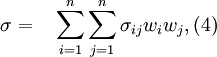 
\begin{align}
\sigma = \quad & \sum\limits_{i=1}^n \sum\limits_{j=1}^n \sigma_{ij} w_{i} w_{j},   (4)
\end{align}
