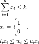 
	\begin{align}
 & \sum \limits_{i=1}^n x_{i} \leq k, \\ 
 \quad & x_{i} =\begin{cases}  1\\0 \end{cases}, \\ 
\quad & l_{i}x_{i} \leq w_{i}\leq  u_{i} x_{i}     	 
	\end{align}
