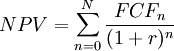  NPV =  \sum_{n=0}^N  \frac{FCF_n}{(1+r)^n}   