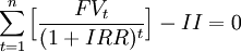 \sum_{t=1}^{n}\Big[\frac{FV_t}{(1+IRR)^t} \Big] - II = 0