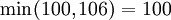 \min(100,106)=100